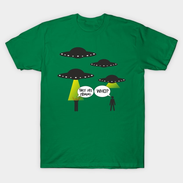 UFO is coming and we dont know T-Shirt by thewellnesstrainer1